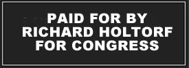 PAID FOR BY RICHARD HOLTORF FOR CONGRESS